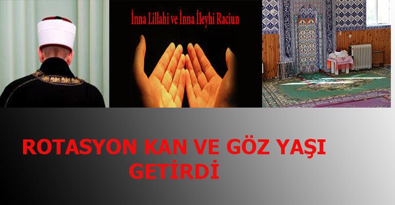 ROTASYON ÖLÜM VE GÖZYAŞI GETİRDİ